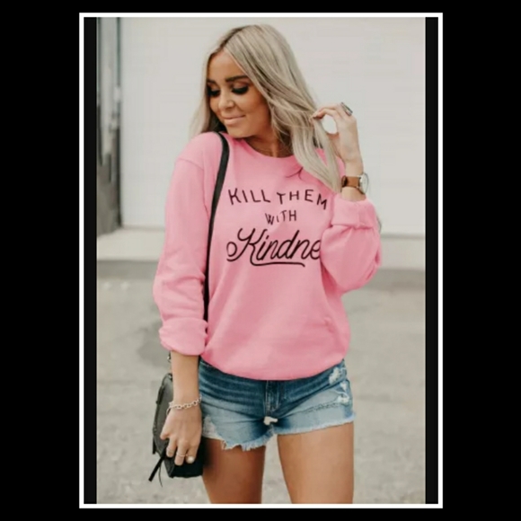 💕KILL THEM WITH Kindness Sweatshirt💕 - Picture 5 of 11